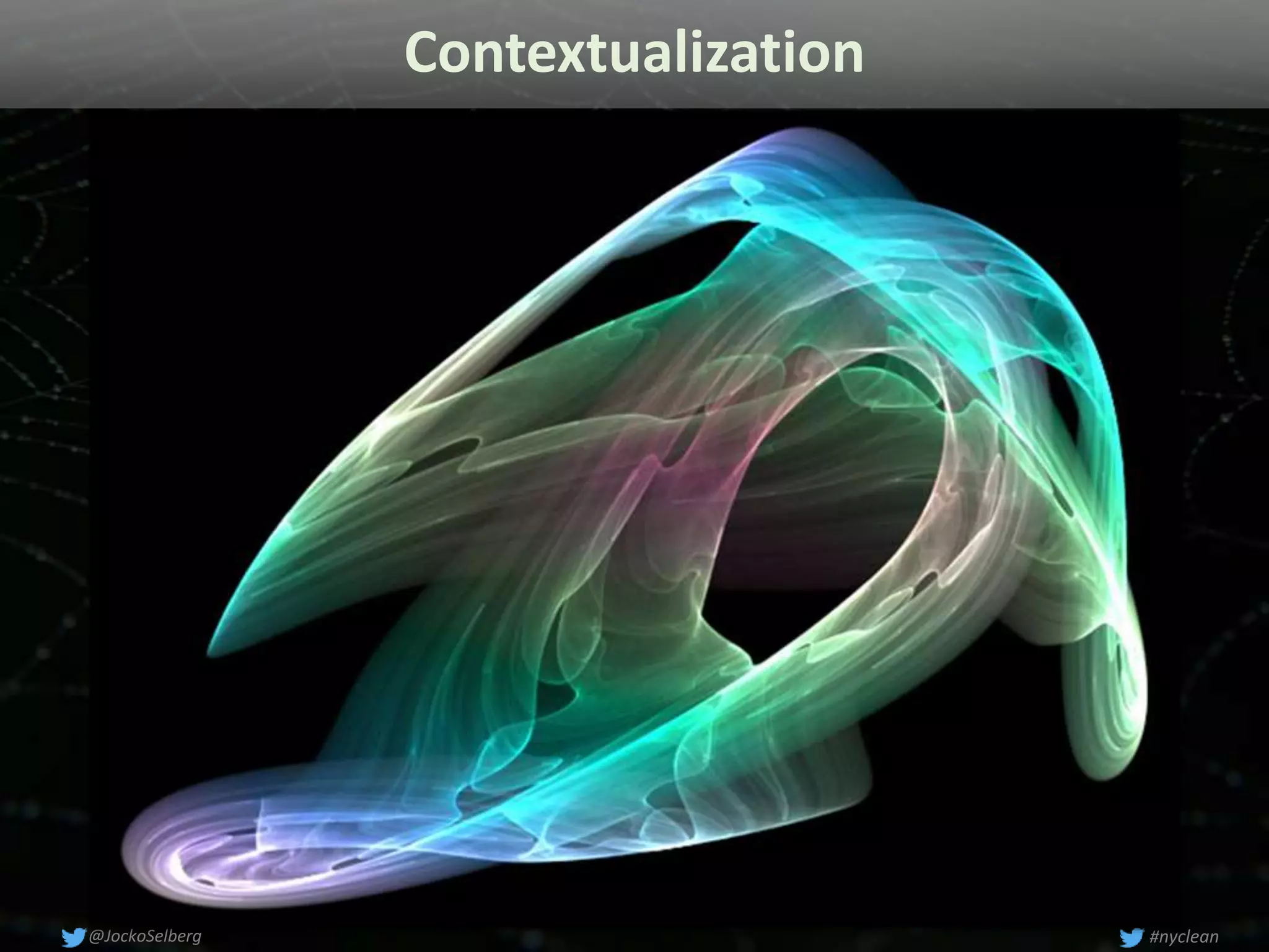 Contextualization
#nyclean@JockoSelberg
 