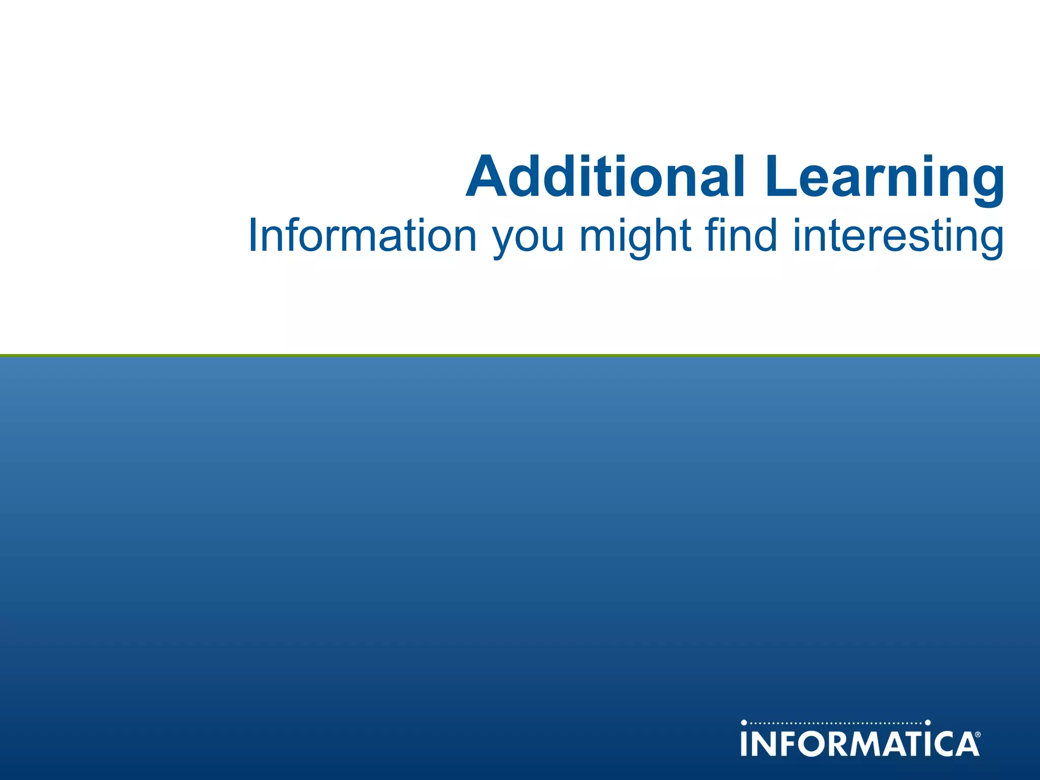 1
Additional Learning
Information you might find interesting
 