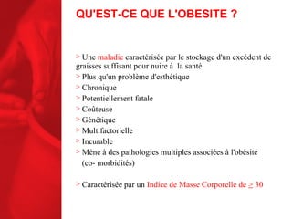 QU'EST-CE QUE L'OBESITE ? ,[object Object],[object Object],[object Object],[object Object],[object Object],[object Object],[object Object],[object Object],[object Object],[object Object],[object Object]