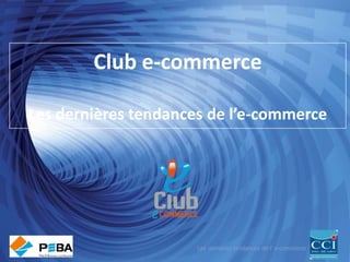 Club e-commerceLes dernières tendances de l’e-commerce 