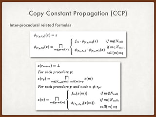 Copy Constant Propagation (CCP)
Inter-procedural related formulas
 