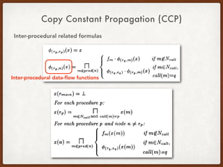 Copy Constant Propagation (CCP)
Inter-procedural related formulas
Inter-procedural data-ﬂow functions
 
