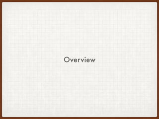 Overview
 