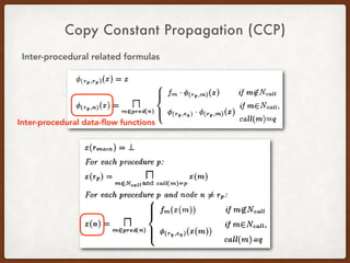 Copy Constant Propagation (CCP)
Inter-procedural related formulas
Inter-procedural data-ﬂow functions
 