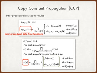 Copy Constant Propagation (CCP)
Inter-procedural related formulas
Inter-procedural data-ﬂow functions
 