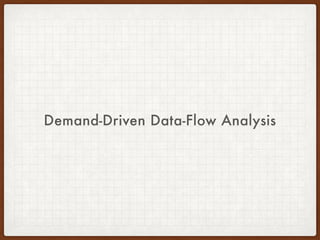 Demand-Driven Data-Flow Analysis
 