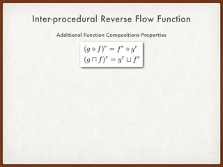 Inter-procedural Reverse Flow Function
Additional Function Compositions Properties
 