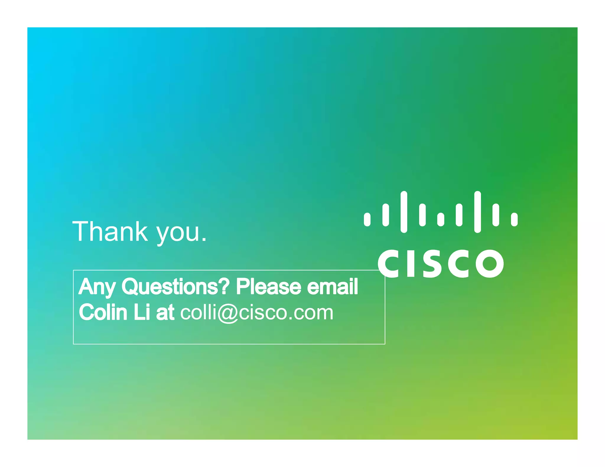 Thank you.
colli@cisco.comcolli@cisco.com@@
 