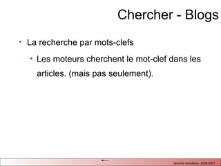 Chercher - Blogs La recherche par mots-clefs Les moteurs cherchent le mot-clef dans les articles. (mais pas seulement).  