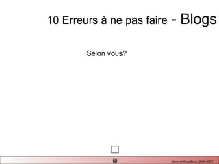 10 Erreurs à ne pas faire  - Blogs Selon vous?  