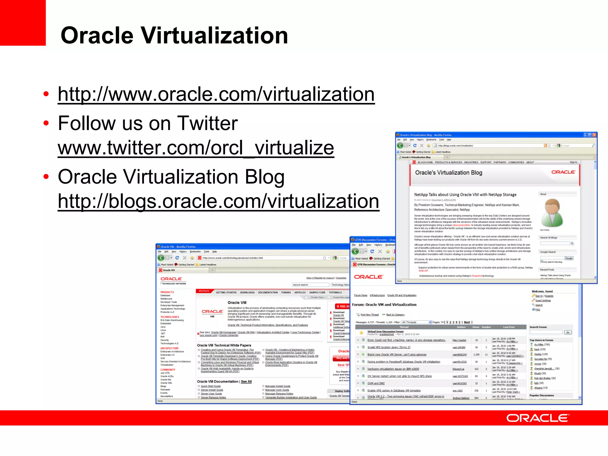 26
• http://www.oracle.com/virtualization
• Follow us on Twitter
www.twitter.com/orcl_virtualize
• Oracle Virtualization Blog
http://blogs.oracle.com/virtualization
Oracle Virtualization
 