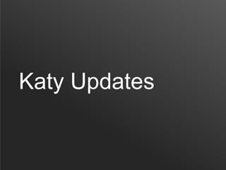 Katy Updates
 