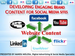 Website Content


PRESENTED BY MANOU MOLOSA, Digital Advertising & Social Media Specialist
 