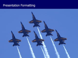 Presentation Formatting 