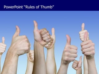 PowerPoint “Rules of Thumb”  