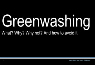 Greenwashing What? Why? Why not? And how to avoid it 