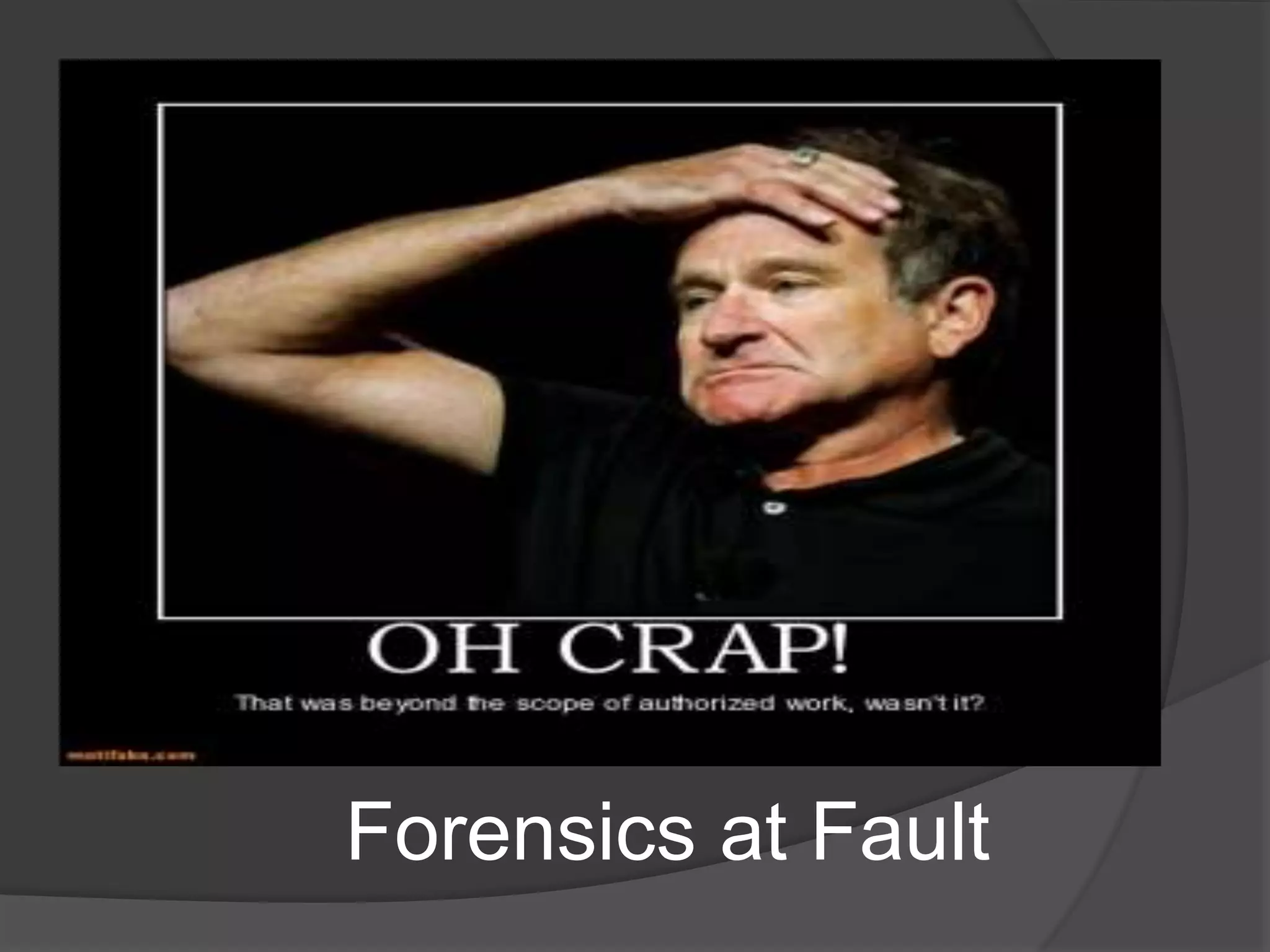 Forensics at Fault
 