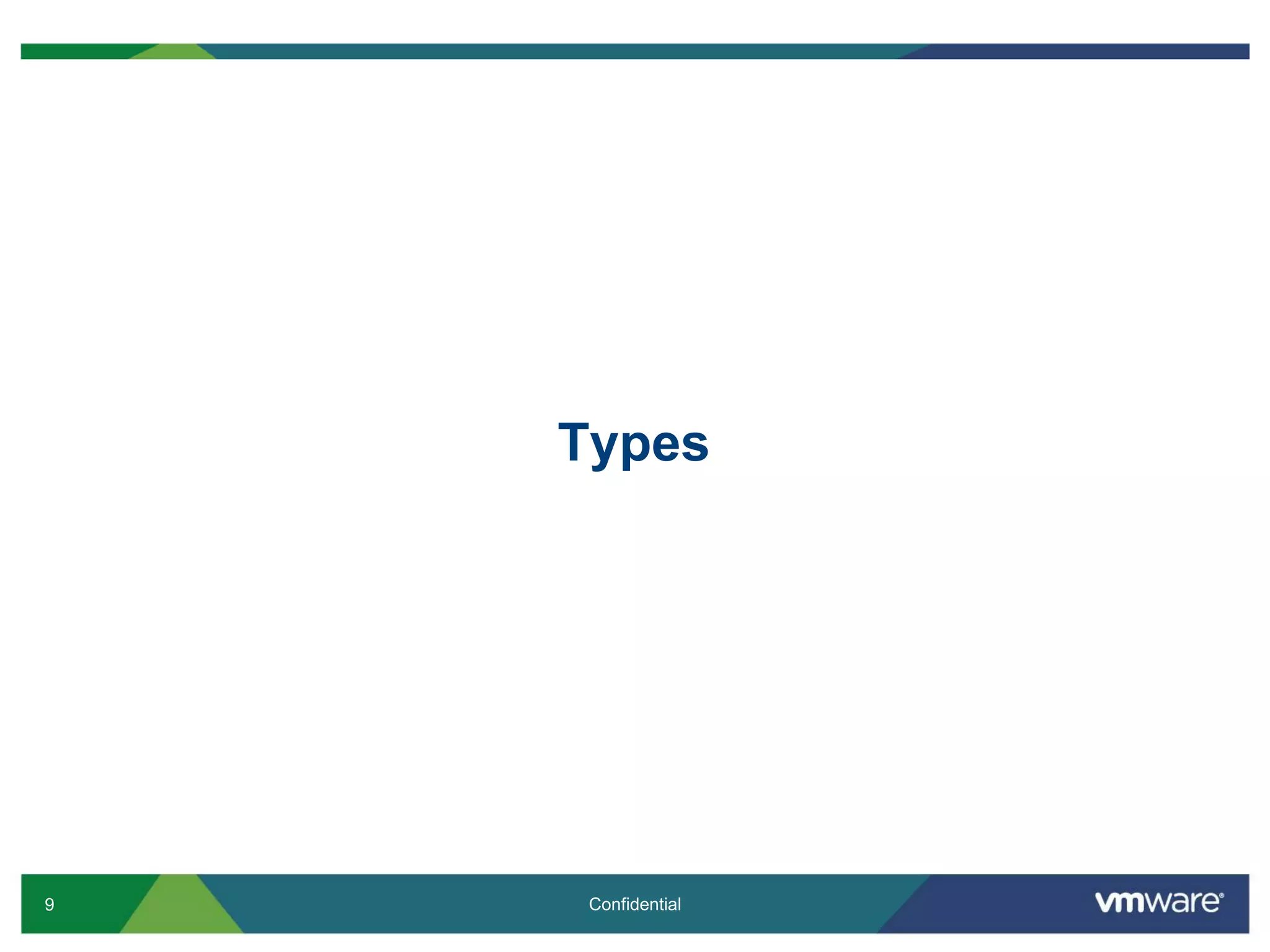 9 Confidential
Types
 