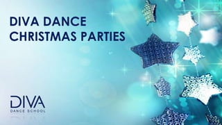 DIVA DANCE
CHRISTMAS PARTIES

 