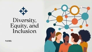 Diversity,
Equity, and
Inclusion
NAME: Vidhya bharathi G
25ABBA056