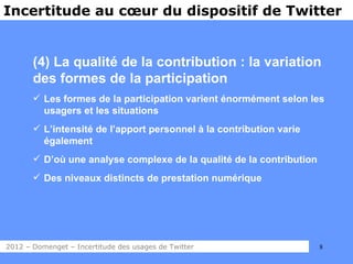 Incertitude au cœur du dispositif de Twitter


       (4) La qualité de la contribution : la variation
       des formes d...