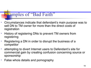 Examples of “Bad Faith” <ul><li>Circumstances indicate that defendant’s main purpose was to sell DN to TM owner for more t...