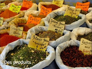 Des produits
 