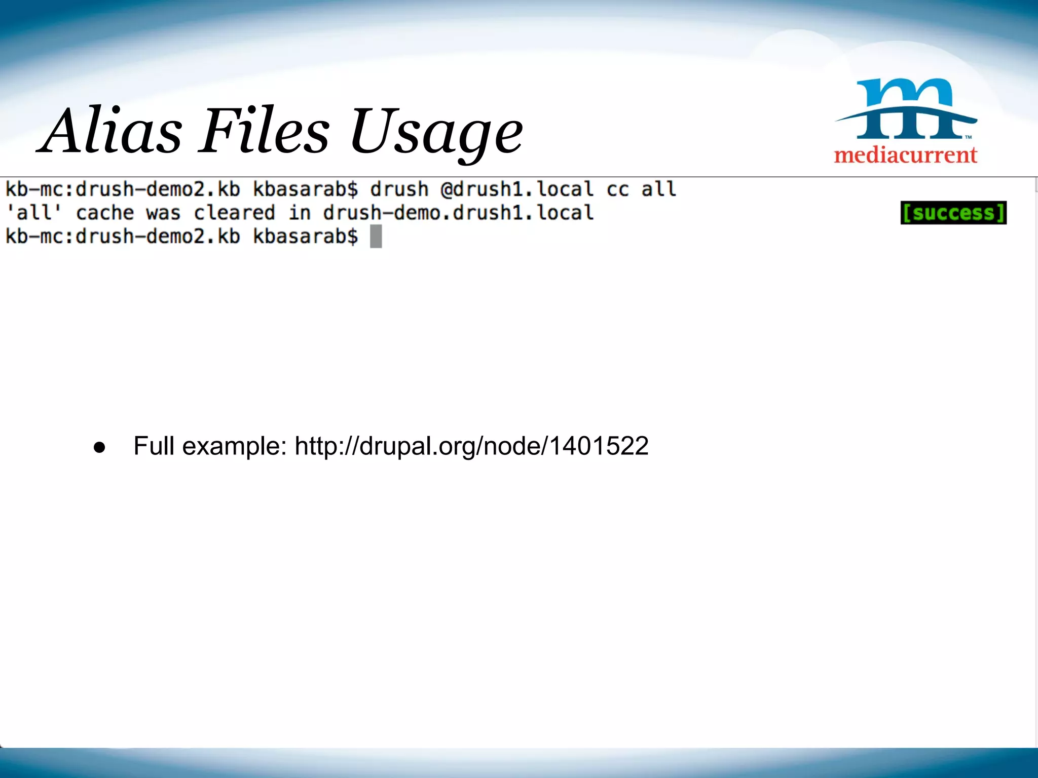 Alias Files Usage



 ●   Full example: http://drupal.org/node/1401522




                                                    Source: http://drupal.org
 
