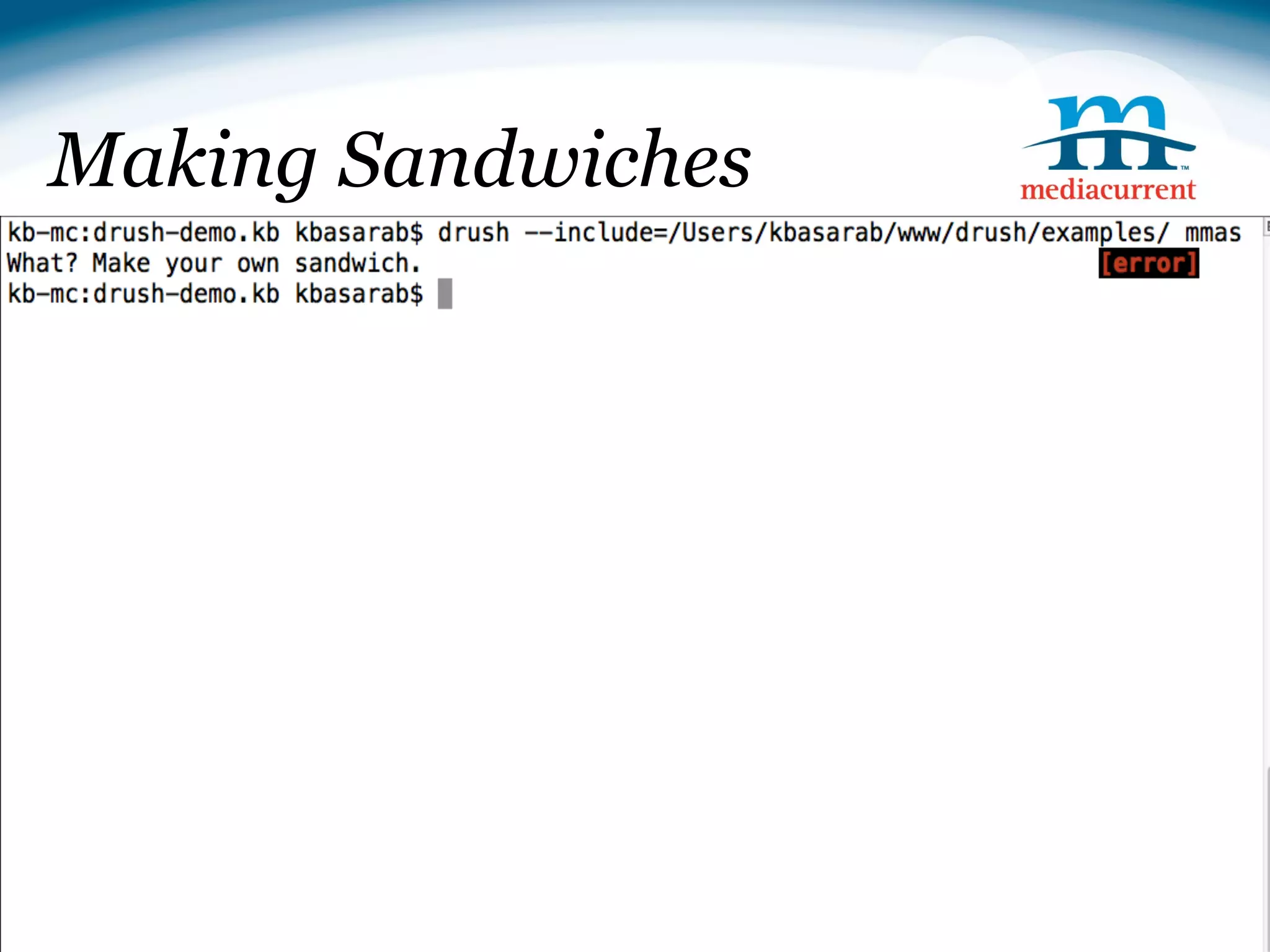 Making Sandwiches



   g sandwiches




                    Source: http://drupal.org
 