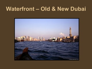 Waterfront – Old & New Dubai 