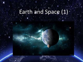 Earth and Space (1)
 
