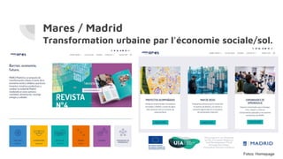 Mares / Madrid
Transformation urbaine par l'économie sociale/sol.
Fotos: Homepage
 