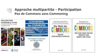Approche multipartite - Participation
Pas de Commons sans Commoning
 