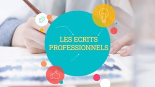 LES ECRITS
PROFESSIONNELS
 