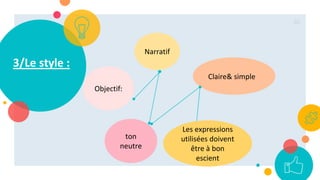 Narratif
Claire& simple
Objectif:
3/Le style :
82
ton
neutre
Les expressions
utilisées doivent
être à bon
escient
 