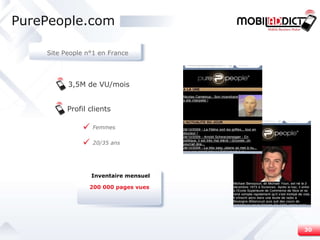 Profil clients Femmes 20/35 ans PurePeople.com Site People n°1 en France 3,5M de VU/mois 200 000 pages vues Inventaire mensuel 