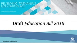 Department of Education
Draft Education Bill 2016
 
