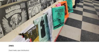 ZINES
(hand made, open distribution)
 