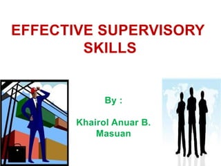 Presentation - effective supervisory skills - fmm.ppt