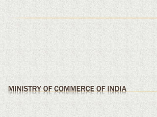 MINISTRY OF COMMERCE OF INDIA
 