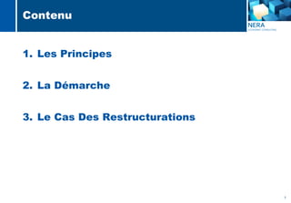 1
Contenu
1. Les Principes
2. La Démarche
3. Le Cas Des Restructurations
 