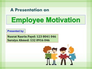 A Presentation on
Presented by:
Nusrat Nasrin Payel: 123 0041 046
Suraiya Ahmed: 132 0916 046
 