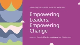 Presentation - Empowering Leaders towards.pptx
