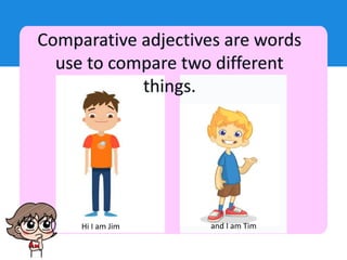 Hi I am Jim and I am Tim
 