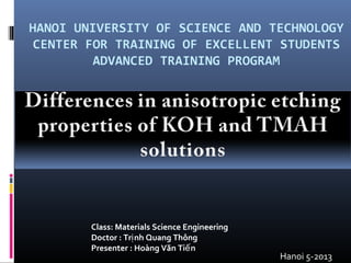 Hanoi 5-2013
Class: Materials Science Engineering
Doctor : Tr nh Quang Thôngị
Presenter : Hoàng Văn Ti nế
 