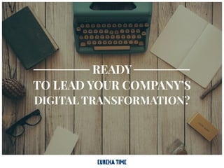 READY
TO LEAD YOUR COMPANY’S
DIGITAL TRANSFORMATION?
 