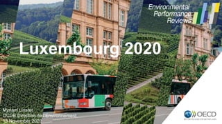 Myriam Linster
OCDE Direction de l’Environnement
13 November 2020
Luxembourg 2020
 