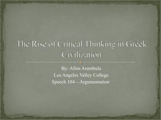 By: Allen Arambula Los Angeles Valley College Speech 104—Argumentation  