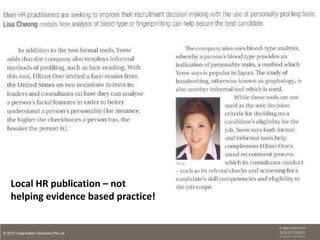 Local HR publication – not
    helping evidence based practice!


© 2010 Organisation Solutions Pte Ltd
 