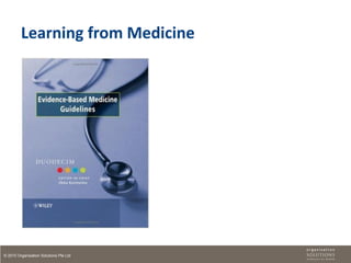Learning from Medicine




© 2010 Organisation Solutions Pte Ltd
 